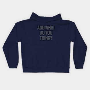 And what do you think? Kids Hoodie